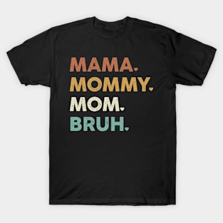 Mama Mommy Mom Bruh Mothers Day T-Shirt